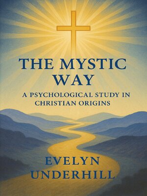 cover image of The Mystic Way a Psychological Study in Christian Origins